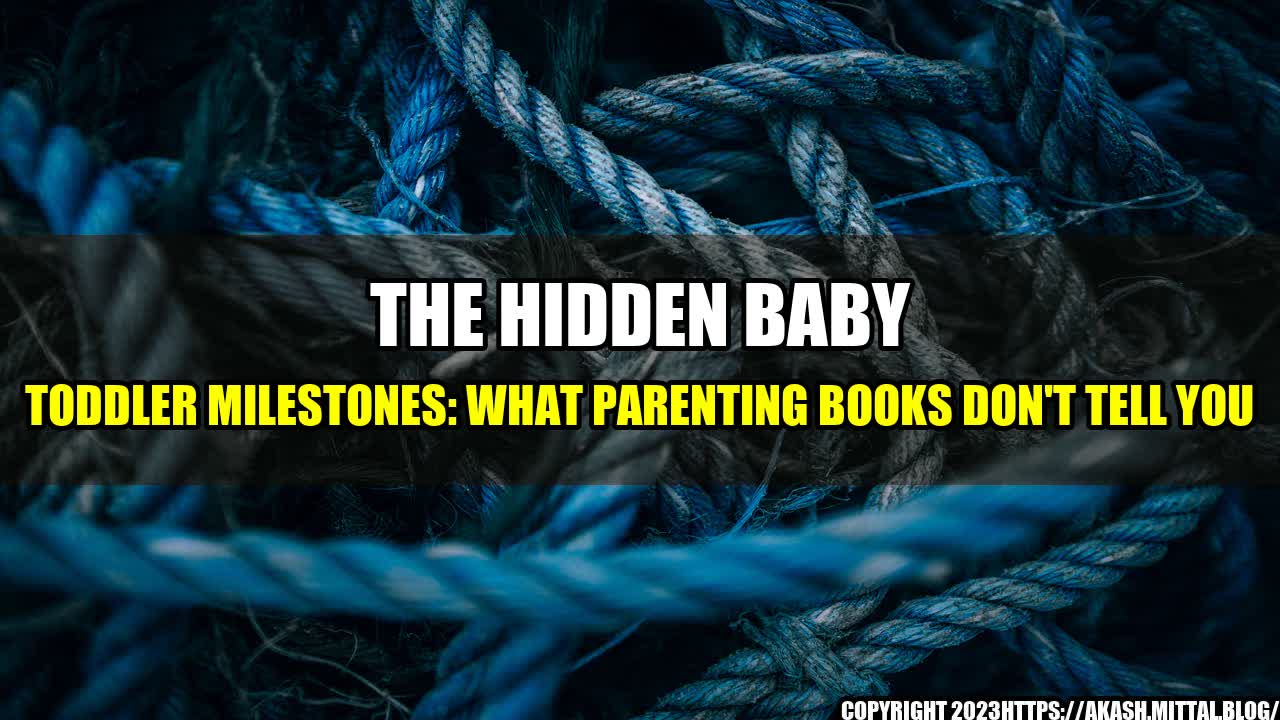 +The-Hidden-Baby-Toddler-Milestones-What-Parenting-Books-Don-t-Tell-You+