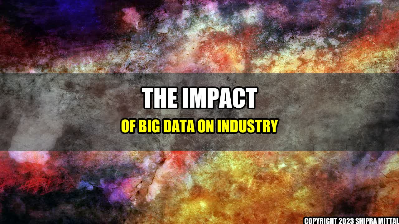 +The Impact of Big Data on Industry+