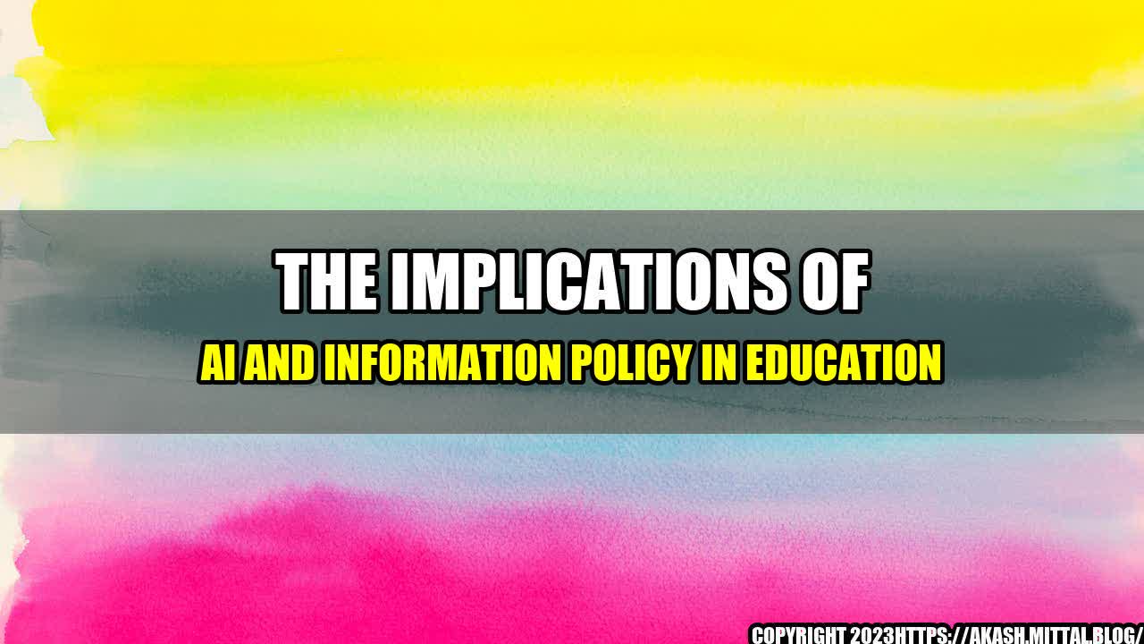 +The-Implications-of-AI-and-Information-Policy-in-Education+