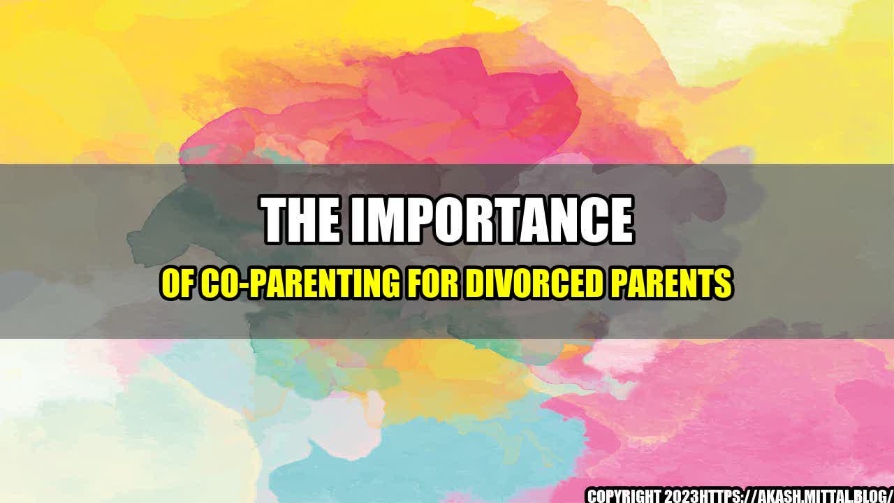 +The-Importance-of-Co-Parenting-for-Divorced-Parents+