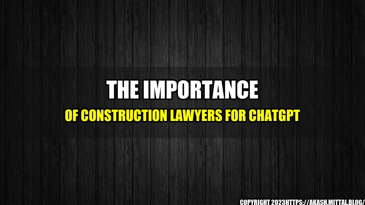 +The-Importance-of-Construction-Lawyers-for-ChatGPT+