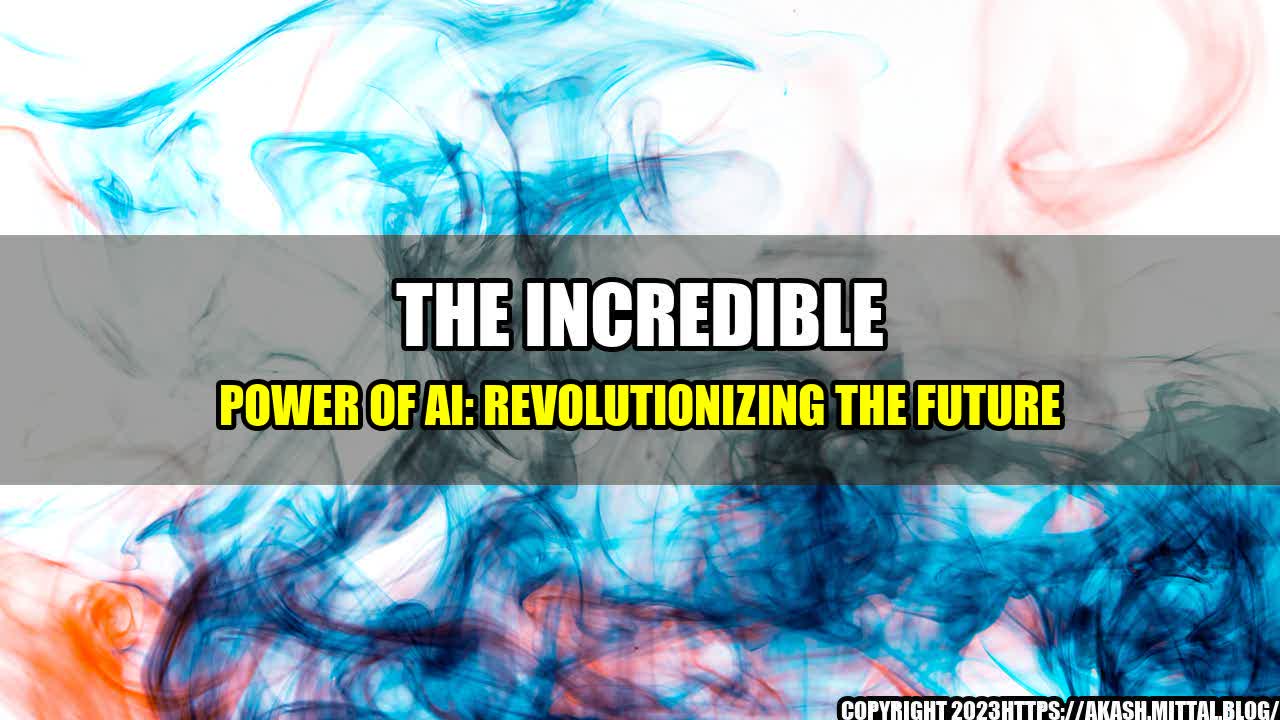 +The-Incredible-Power-of-AI-Revolutionizing-the-Future+