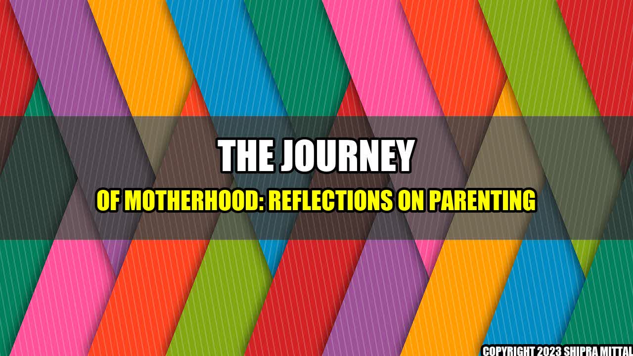 +The-Journey-of-Motherhood-Reflections-on-Parenting+