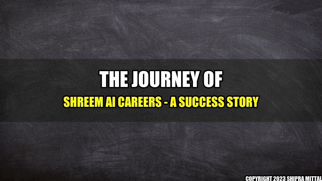 +The-Journey-of-Shreem-AI-Careers-A-Success-Story+