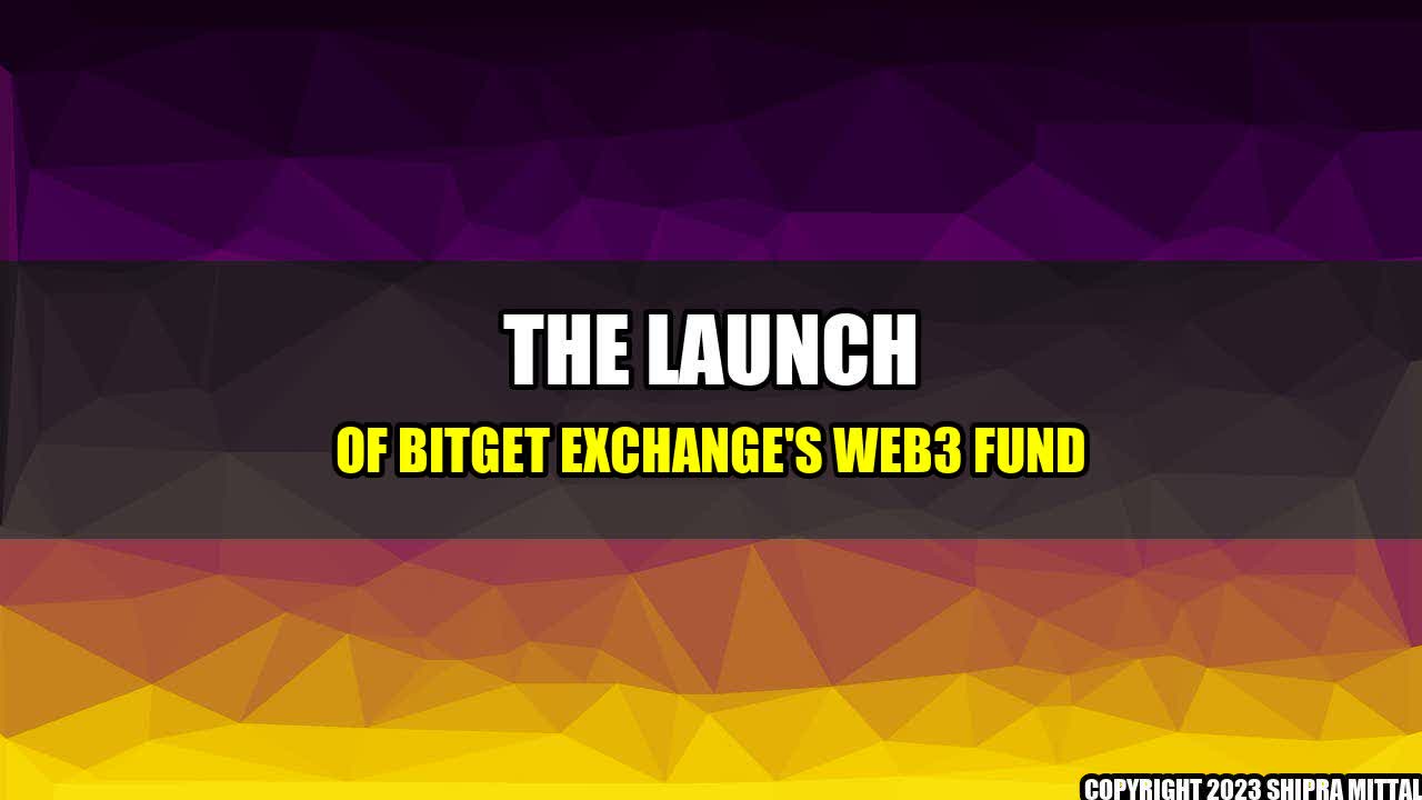 +The-Launch-of-Bitget-Exchange-s-Web3-Fund+