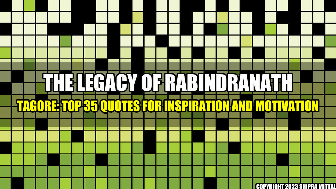 +The-Legacy-of-Rabindranath-Tagore-Top-35-Quotes-for-Inspiration-and-Motivation+