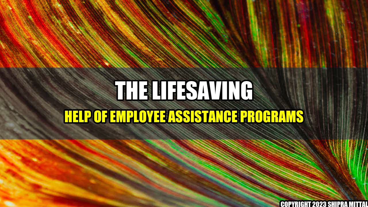 +The-Lifesaving-Help-of-Employee-Assistance-Programs+