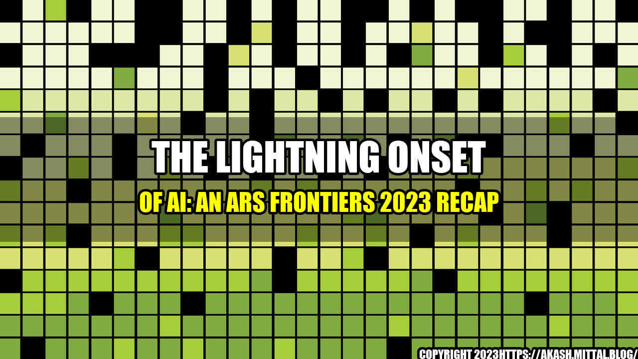 +The-Lightning-Onset-of-AI-An-Ars-Frontiers-2023-Recap+