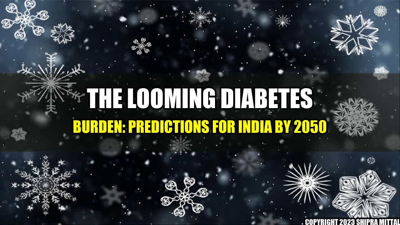 +The Looming Diabetes Burden: Predictions for India by 2050+