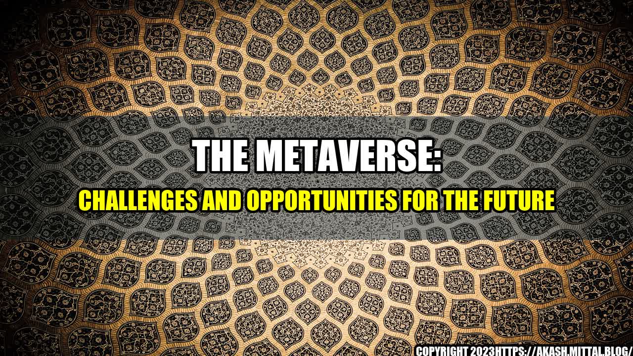 +The-Metaverse-Challenges-and-Opportunities-for-the-Future+