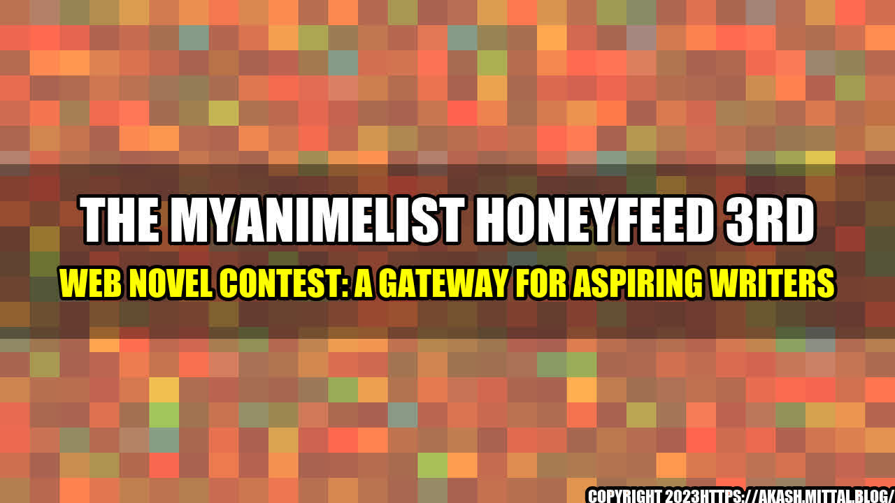 +The-MyAnimeList-Honeyfeed-3rd-Web-Novel-Contest-A-Gateway-for-Aspiring-Writers+