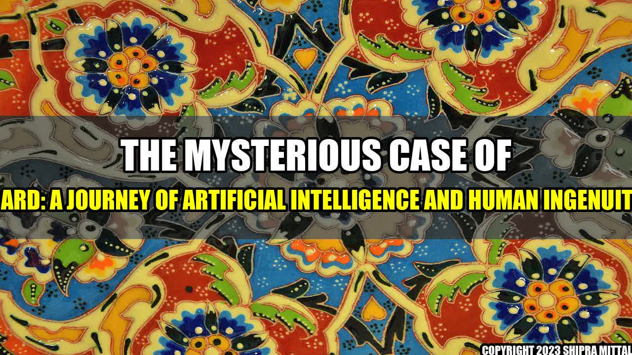 +The-Mysterious-Case-of-Bard-A-Journey-of-Artificial-Intelligence-and-Human-Ingenuity+