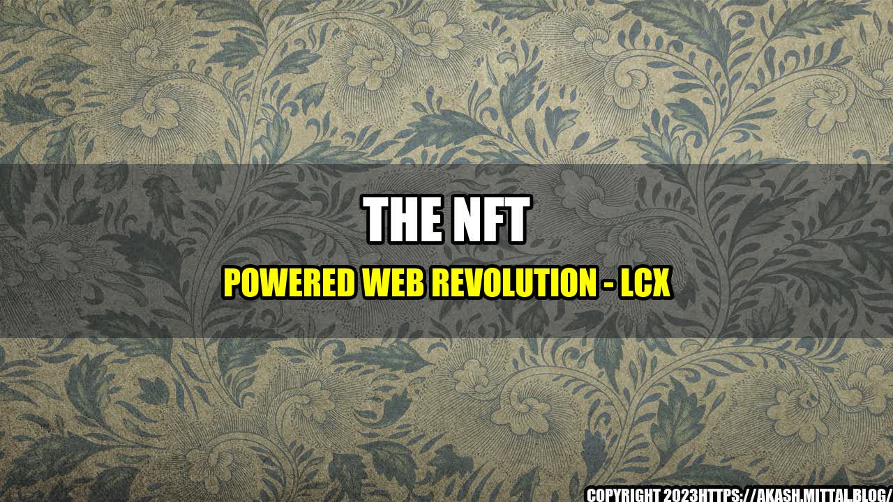 +The-NFT-Powered-Web-Revolution-LCX+