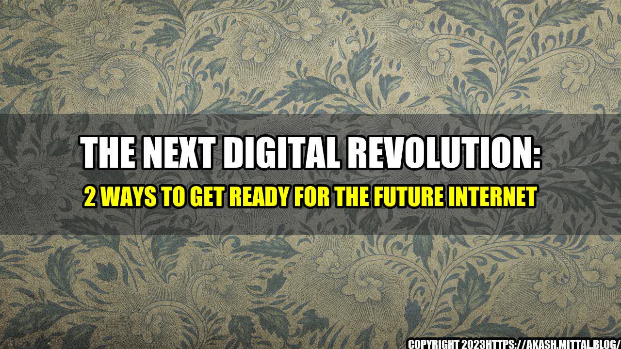 +The-Next-Digital-Revolution-2-Ways-to-Get-Ready-for-the-Future-Internet+