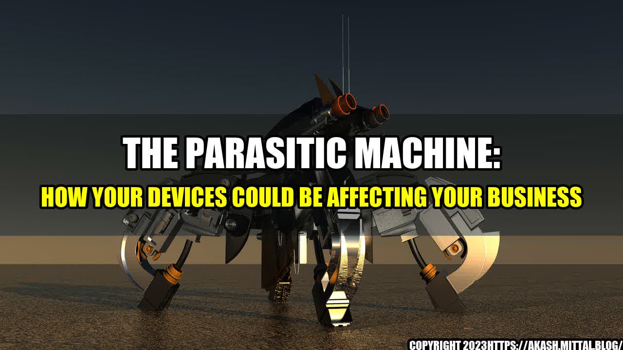 +The-Parasitic-Machine-How-Your-Devices-Could-Be-Affecting-Your-Business+