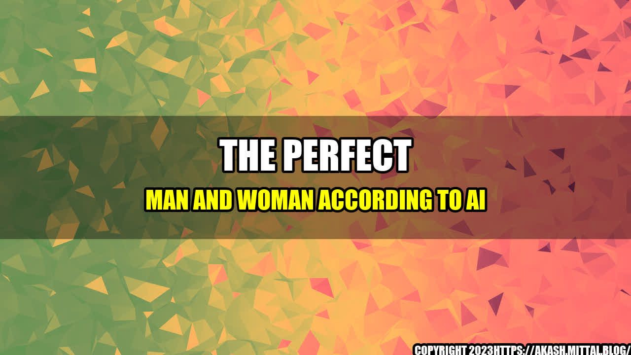 +The-Perfect-Man-and-Woman-According-to-AI+