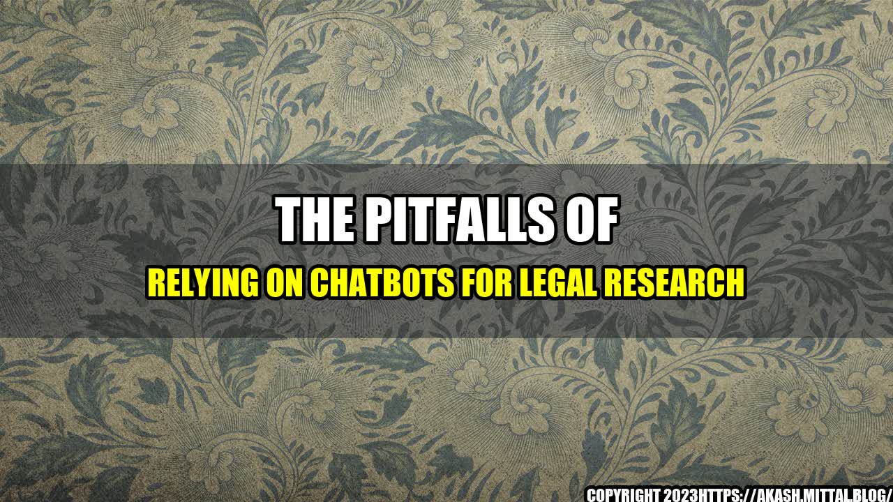 +The-Pitfalls-of-Relying-on-Chatbots-for-Legal-Research+