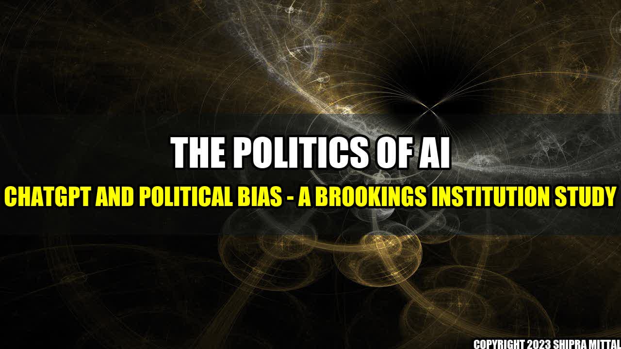 +The-Politics-of-AI-ChatGPT-and-Political-Bias-A-Brookings-Institution-Study+