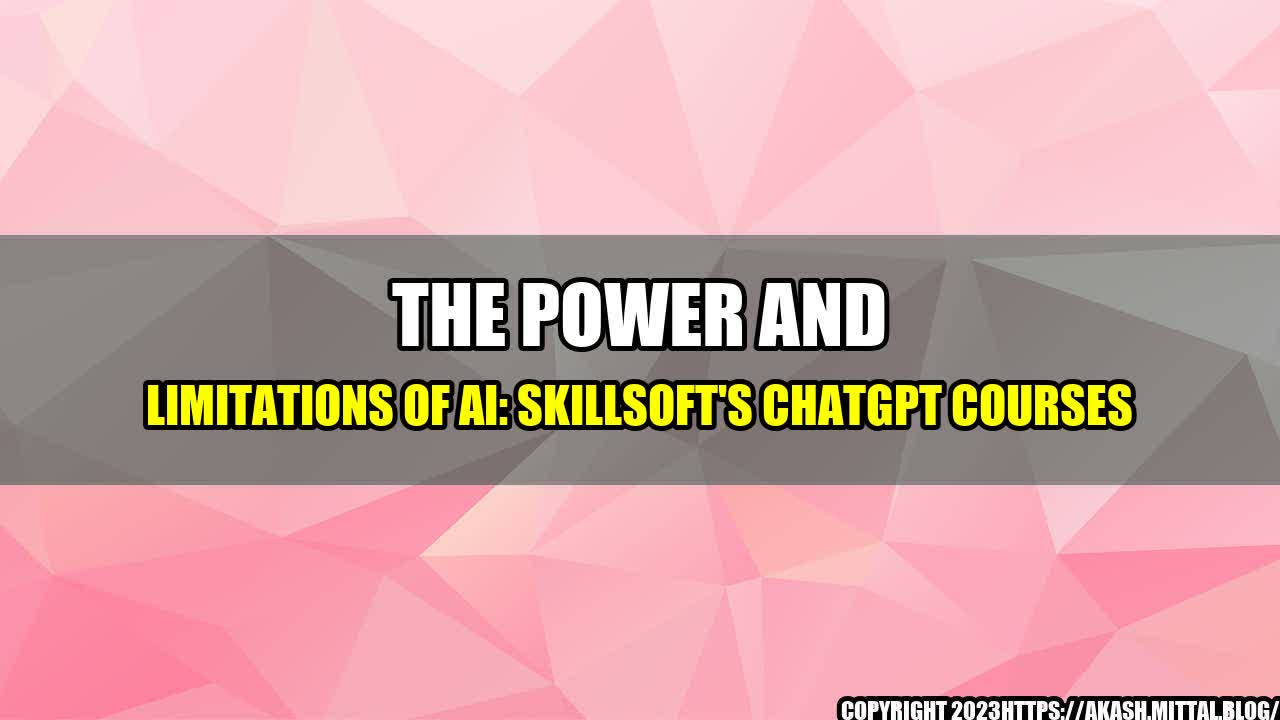 +The-Power-and-Limitations-of-AI-Skillsoft-s-ChatGPT-Courses+