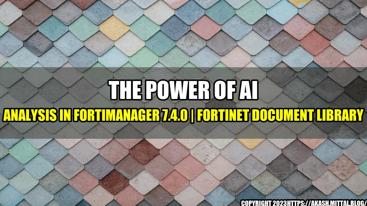 +The-Power-of-AI-Analysis-in-FortiManager-7-4-0-Fortinet-Document-Library+