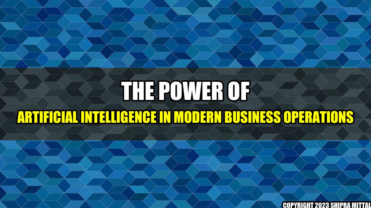 +The Power of Artificial Intelligence in Modern Business Operations+