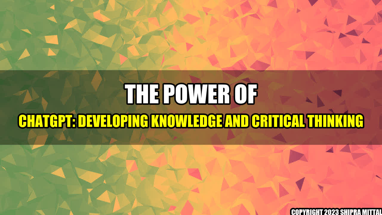 +The-Power-of-ChatGPT-Developing-knowledge-and-Critical-thinking+