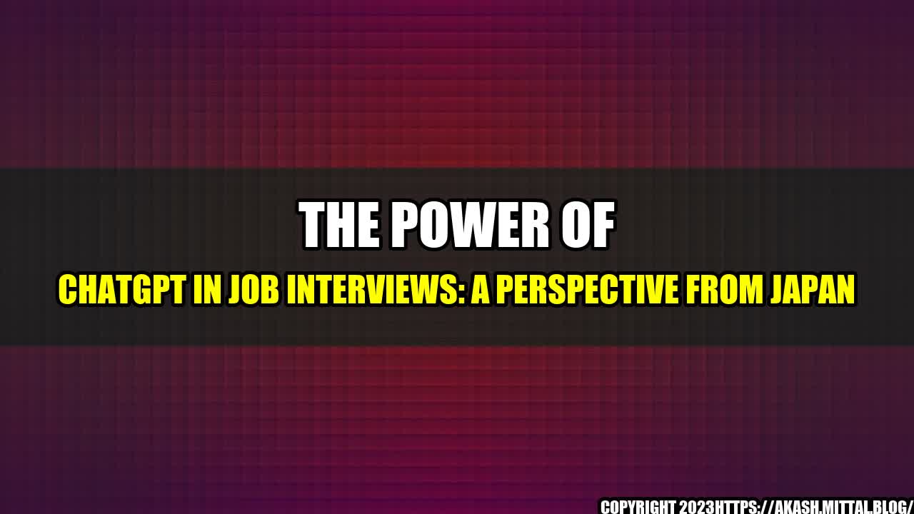 +The-Power-of-ChatGPT-in-Job-Interviews-A-Perspective-from-Japan+