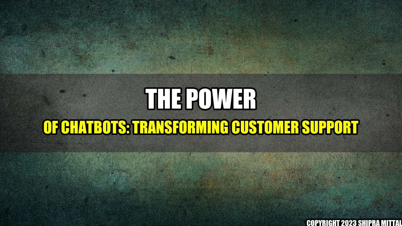 +The Power of Chatbots: Transforming Customer Support+