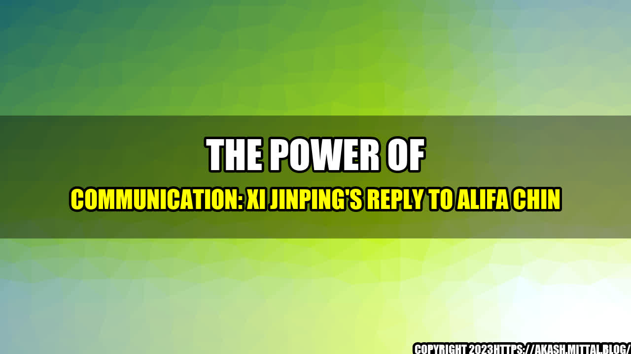 +The-Power-of-Communication-Xi-Jinping-s-Reply-to-Alifa-Chin+