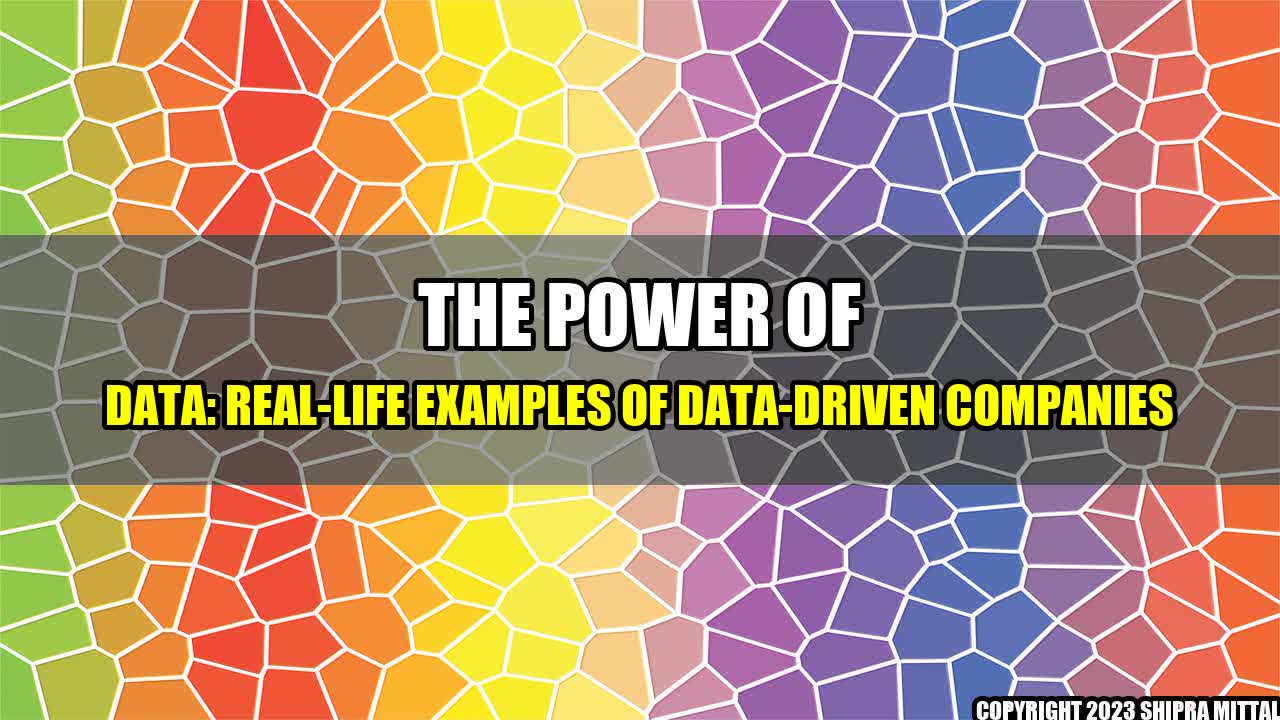 +The Power of Data: Real-Life Examples of Data-Driven Companies+