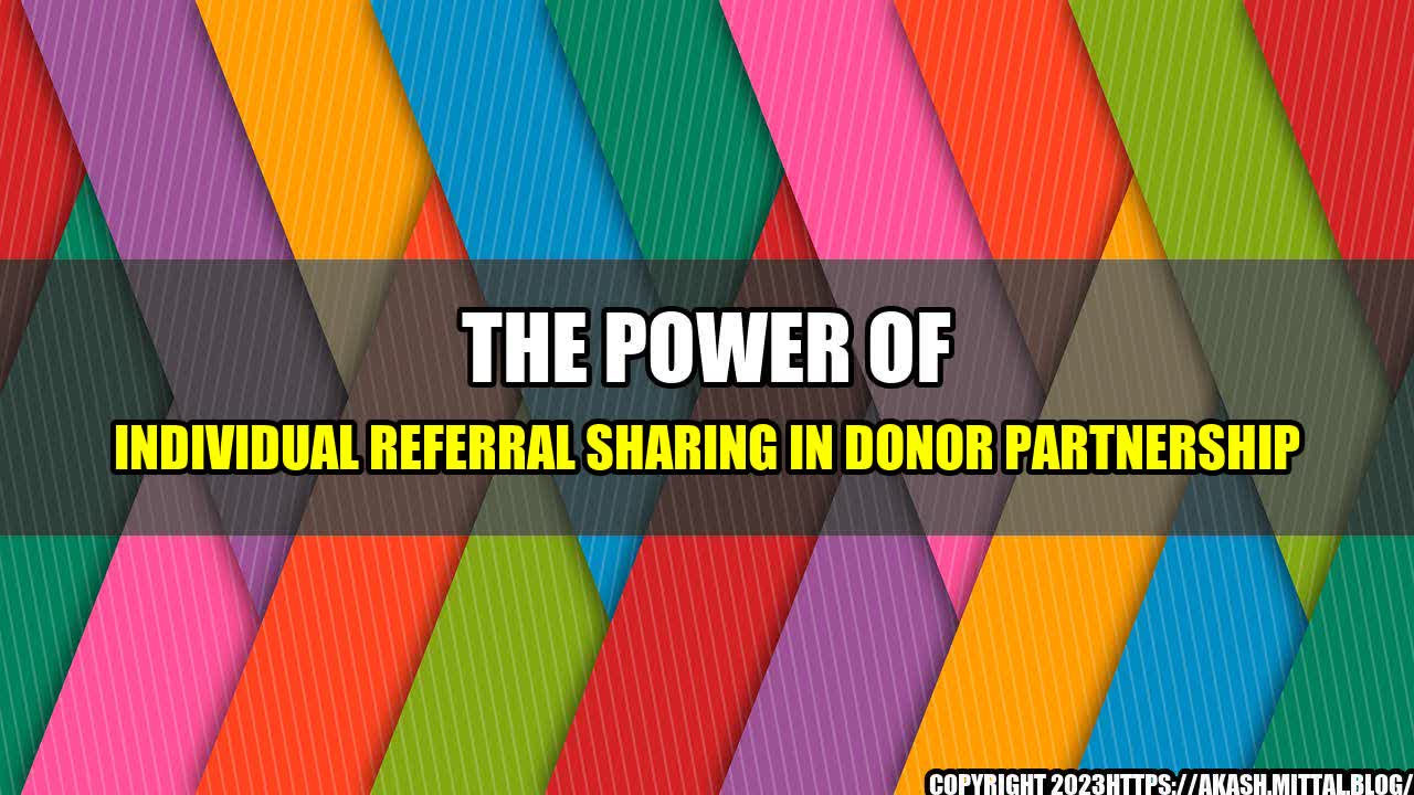 +The-Power-of-Individual-Referral-Sharing-in-Donor-Partnership+