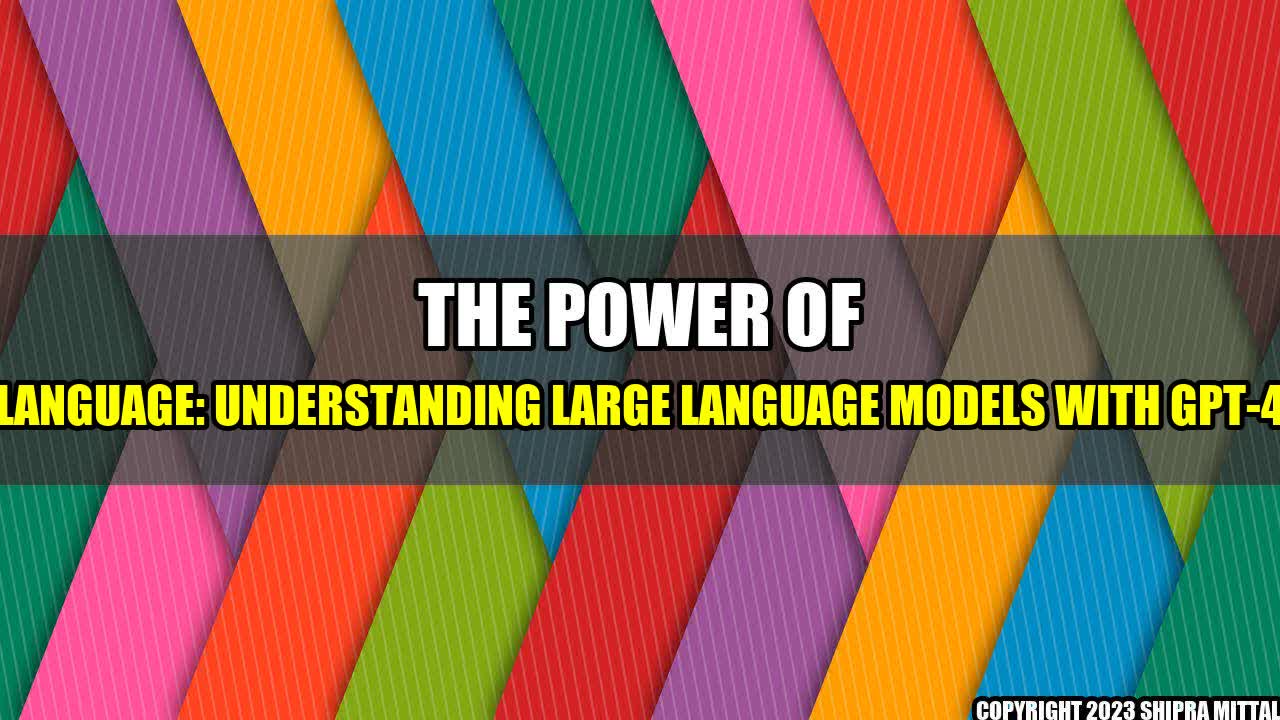 +The-Power-of-Language-Understanding-Large-Language-Models-with-GPT-4+