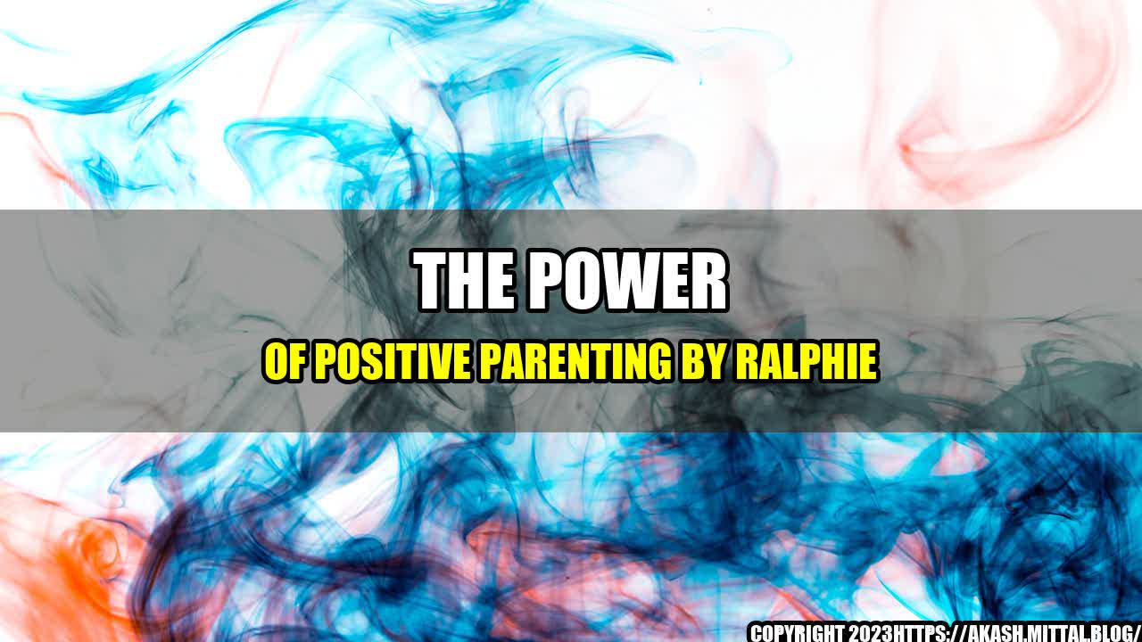 +The-Power-of-Positive-Parenting-by-Ralphie+