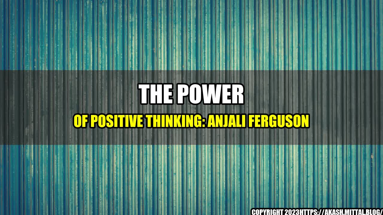 +The-Power-of-Positive-Thinking-Anjali-Ferguson+