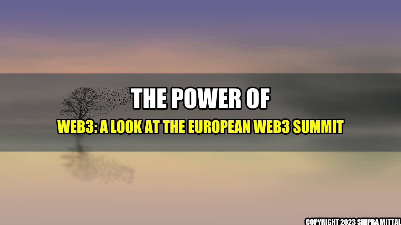 +The Power of Web3: A Look at the European Web3 Summit+