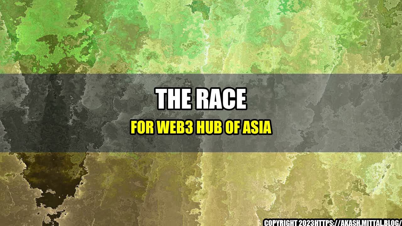 +The-Race-for-Web3-Hub-of-Asia+