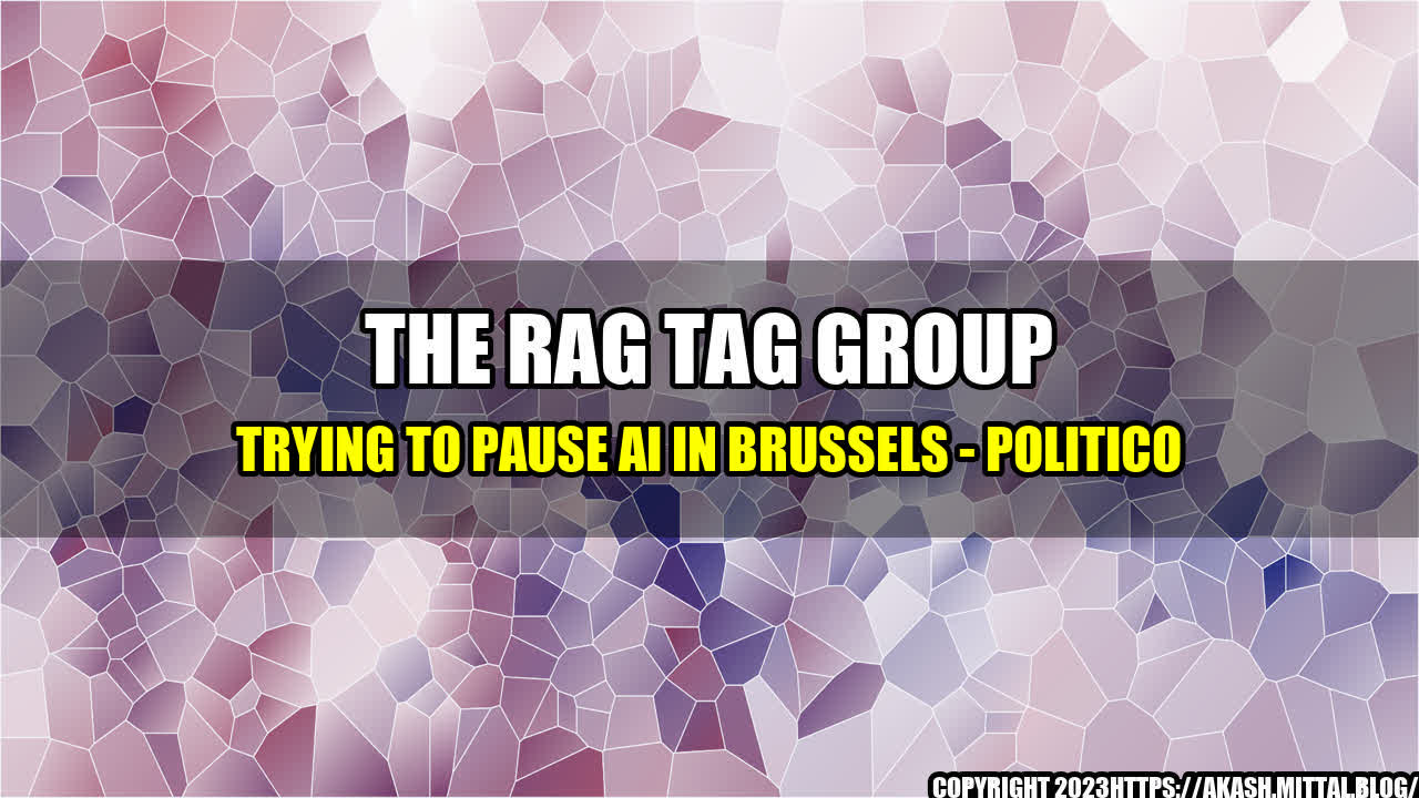 +The-Rag-Tag-Group-Trying-to-Pause-AI-in-Brussels-POLITICO+