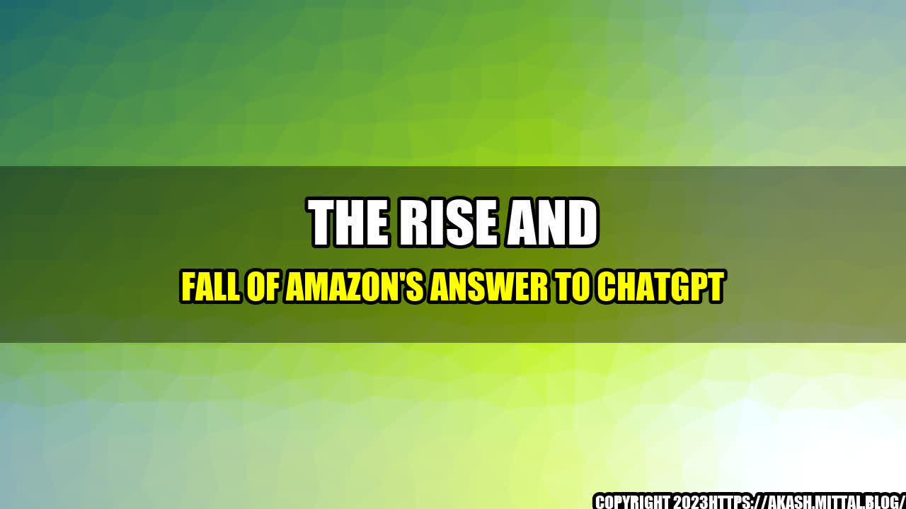 +The-Rise-and-Fall-of-Amazon-s-Answer-to-ChatGPT+