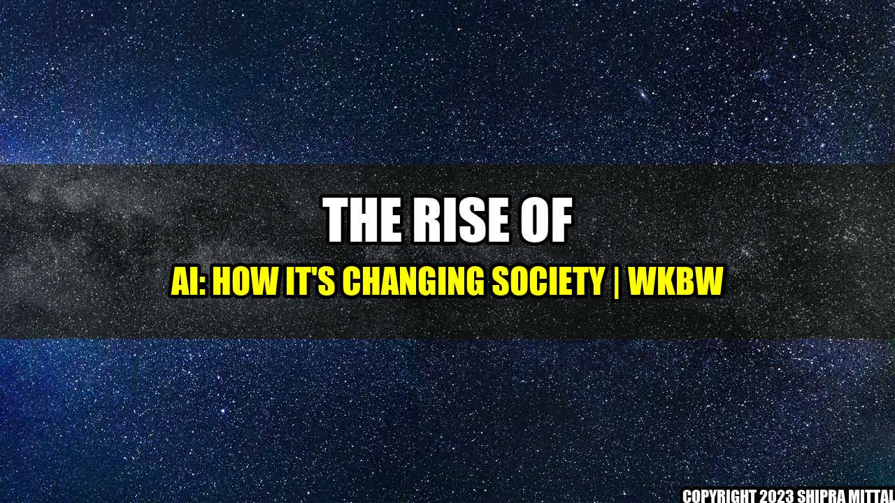 +The Rise of AI: How It's Changing Society | WKBW+