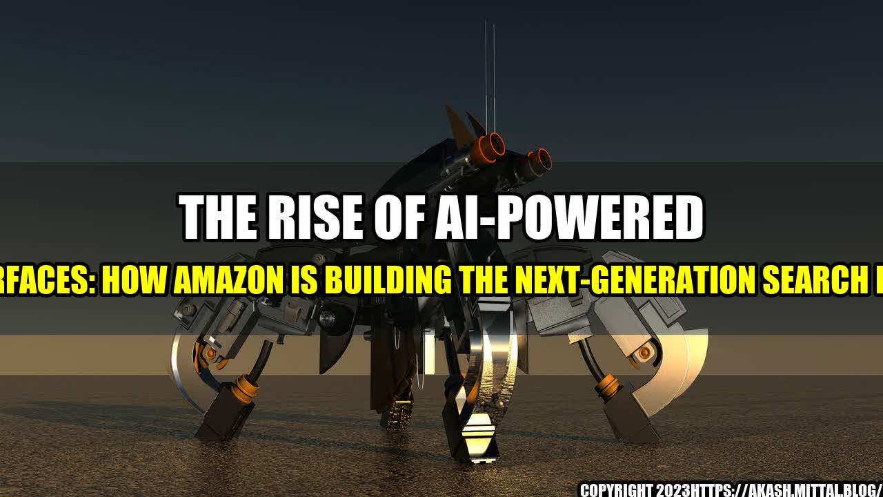 +The-Rise-of-AI-Powered-Chat-Interfaces-How-Amazon-is-Building-the-Next-Generation-Search-Experience+