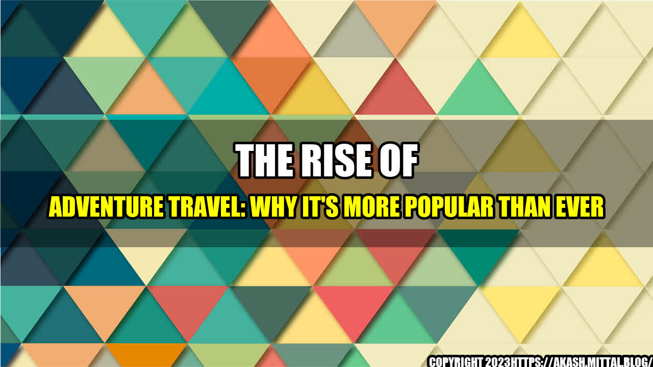 +The-Rise-of-Adventure-Travel-Why-It-s-More-Popular-Than-Ever+