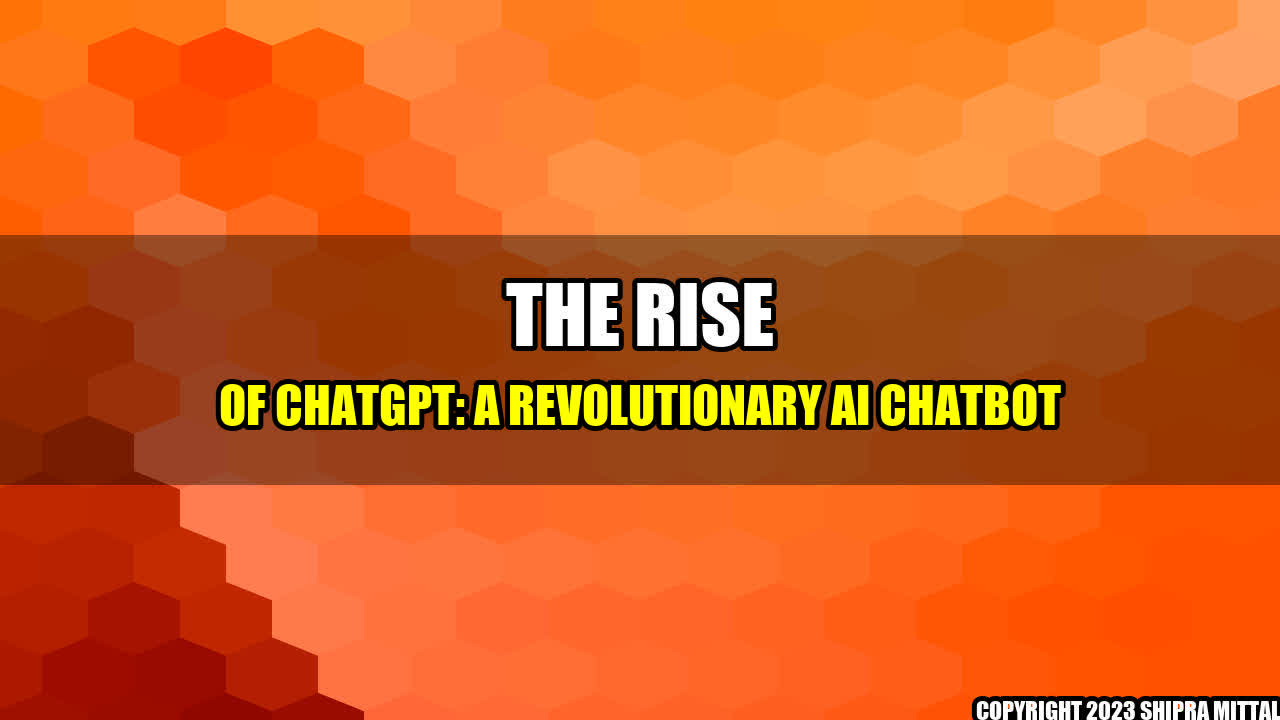 +The Rise of ChatGPT: A Revolutionary AI Chatbot+