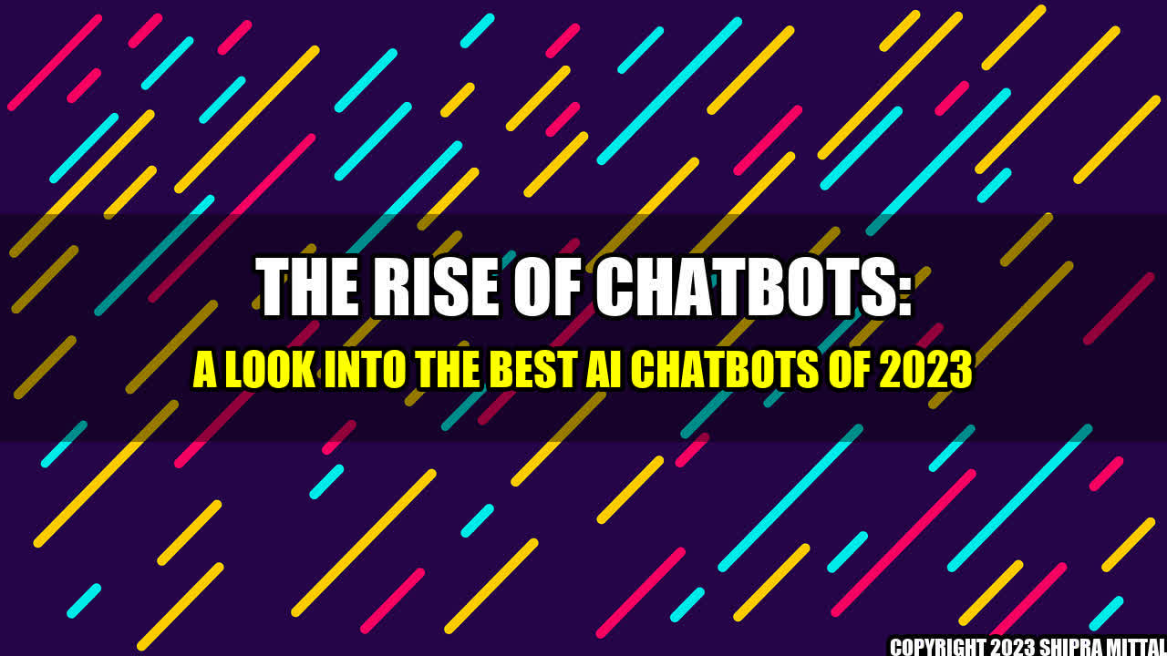 +The-Rise-of-Chatbots-A-Look-into-the-Best-AI-Chatbots-of-2023+