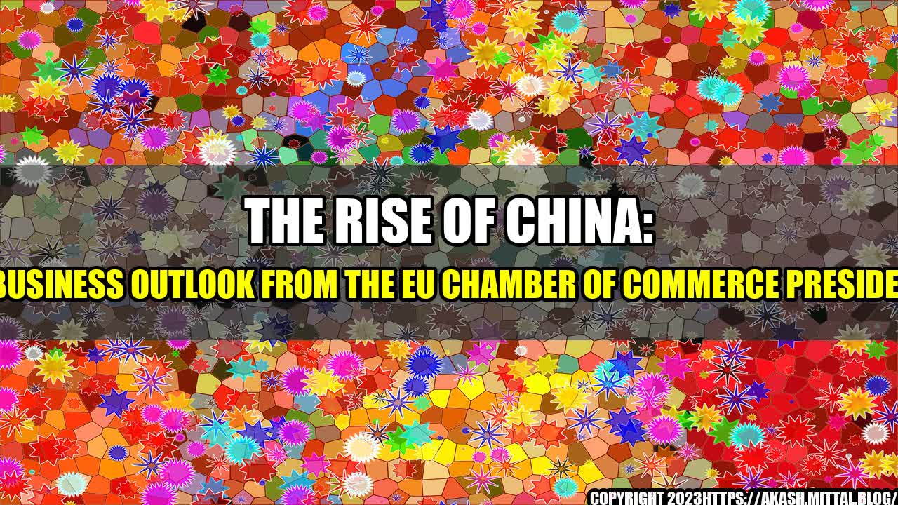 +The-Rise-of-China-A-Business-Outlook-from-the-EU-Chamber-of-Commerce-President+