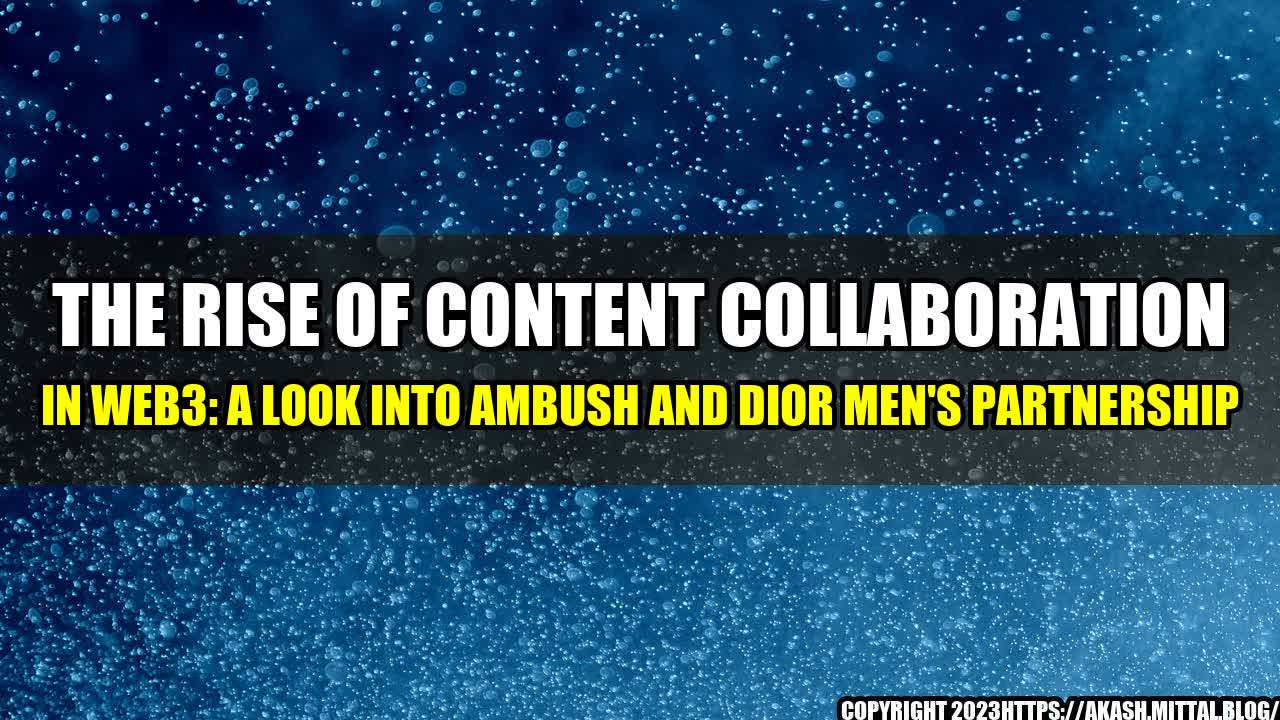 +The-Rise-of-Content-Collaboration-in-Web3-A-Look-into-Ambush-and-Dior-Men-s-Partnership+