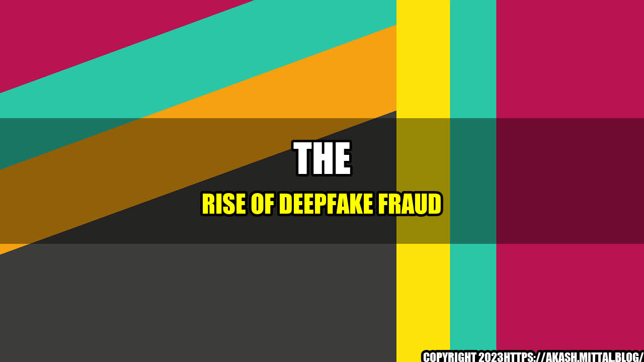 +The-Rise-of-Deepfake-Fraud+