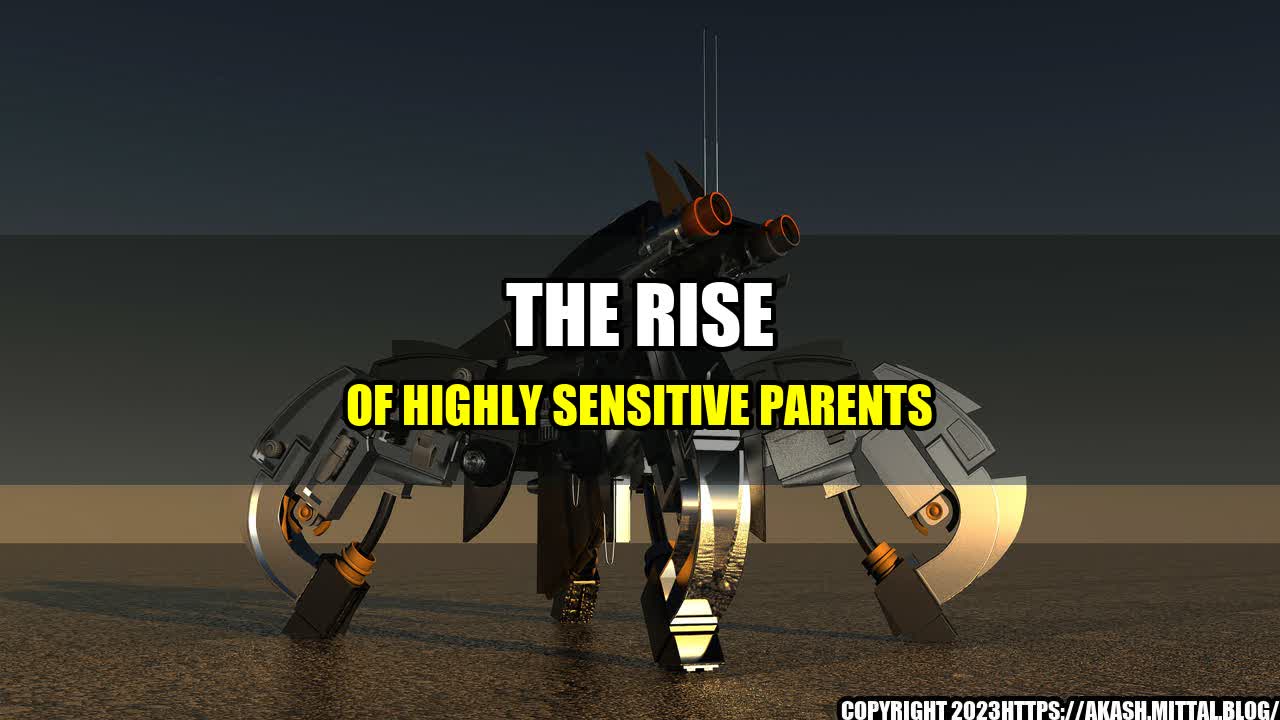 +The-Rise-of-Highly-Sensitive-Parents+