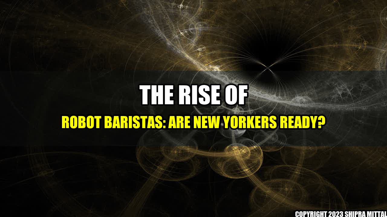 +The-Rise-of-Robot-Baristas-Are-New-Yorkers-Ready+