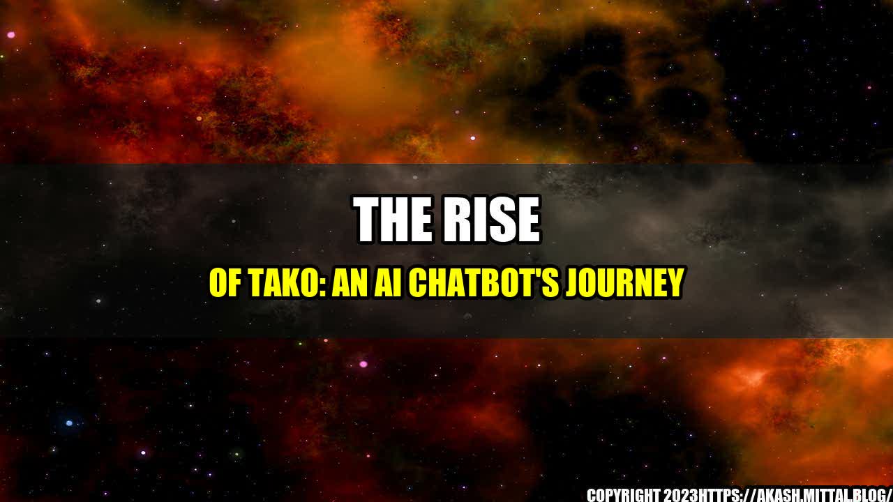 +The-Rise-of-Tako-An-AI-Chatbot-s-Journey+