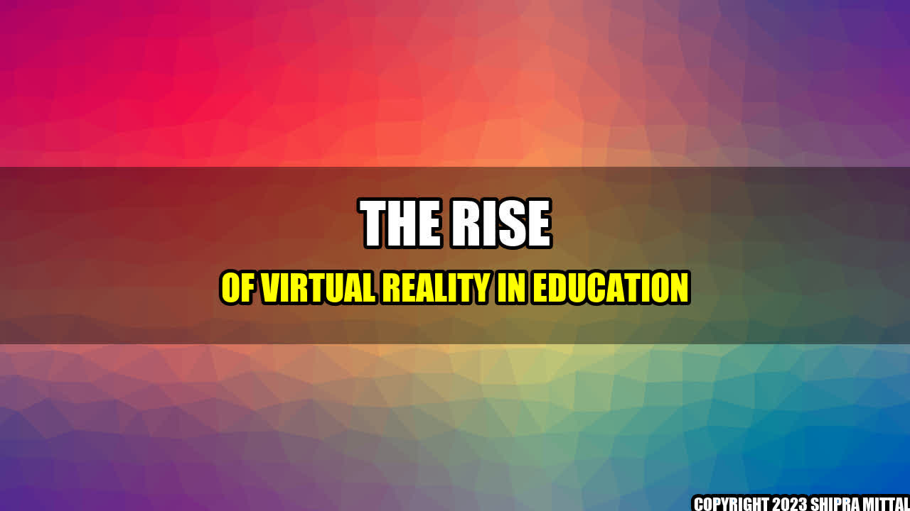 +The Rise of Virtual Reality in Education+